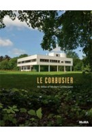 Le Corbusier. An Atlas of Modern Landscapes | Jean-Louis Cohen, Barry Bergdoll | 9780870708510
