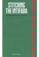 Stitching the Intifada. Embroidery and Resistance in Palestine | Rachel Dedman | 9781068625015 | Common Threads Press