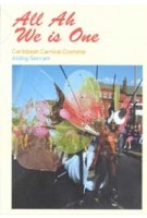 All Ah We is One. Caribbean Carnival Costume | Aisling Serrant | 9781068625060 | Common Threads Press