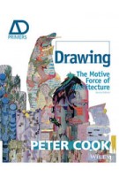 Drawing. The Motive Force of Architecture (Second Edition) | AD Primers series | Peter Cook | 9781118700648
