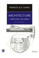 Architecture. Form, Space and Order | Francis D.K. Ching | 9781119853374 | Wiley
