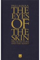 The Eyes of The Skin. Architecture and the Senses (3rd Edition) | Juhani Pallasmaa | 9781119941286 | Wiley