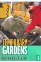 Temporary Gardens | Rafaella Sini | 9781138917880 | Routledge