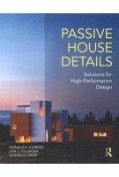 Passive House Details. Solutions for High-Performance Design | Donald B. Corner, Jan C. Fillinger, Alison G. Kwok | 9781138958265 | Routledge