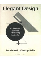 Elegant Design. A Designers Guide to Harnessing Aesthetics | Luca Iandoli, Giuseppe Zollo | 9781350174269 | Bloomsbury