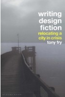 Writing design fiction | relocating a city in crisis | Tony Fry  | 9781350217348 | BLOOMSBURY
