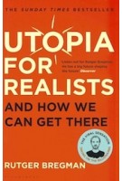Utopia for Realists - And How We Can Get There | Rutger Bregman | 9781408890271 | Bloomsbury UK