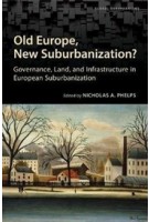 Old Europe, New Suburbanization? Governance, Land, and Infrastructure in European Suburbanization | Nicholas Phelps | 9781442626010 | University Of Toronto Press