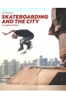 Skateboarding and the City. A Complete History | Iain Borden | 9781472583451 | Bloomsbury