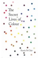 The Secret Lives of Colour | Kassia St. Clair |  9781473630819 | John Murray