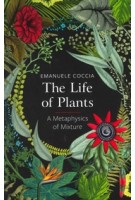 The Life of Plants | A Metaphysics of Mixture | Emanuelle Coccia | Polity | 9781509531530