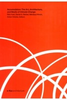 Accumulation. The Art, Architecture, and Media of Climate Change | e-flux Architecture | 9781517911515 | University of Minnesota Press