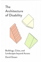 The Architecture of Disability. Buildings, Cities, and Landscapes beyond Access | David Gissen | 9781517912505 | University of Minnesota Press
