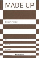 MADE UP. Design's Fictions | Tim Durfee, Mimi Zeiger | 9781532347887 | ACTAR, Art Center Graduate Press