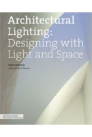 Architectural Lighting. Designing with Light and Space | Herve Descottes, Cecilia E. Ramos | 9781568989389