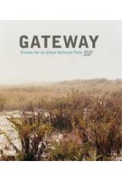 Gateway. Visions for an Urban National Park | Jamie Hand, Kate Orff | 9781568989556