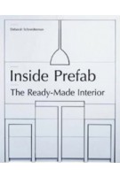 Inside Prefab. The Ready-made Interior | Deborah Schneiderman | 9781568989877