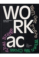 WORKac we'll get there when we cross that bridge | Amale Andraos, Dan Wood | Monacelli Press | 9781580934992