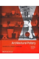 Architectural Pottery. Ceramics for a Modern Landscape | Daniel Chavkin, Jeffrey Head, Jo Lauria | 9781580936316 | Monacelli