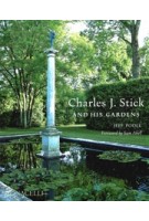 Charles J. Stick and his gardens | Jeff Poole, Sam Abell | 9781580936446 | MONACELLI