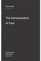 The Administration of Fear | Paul Virilio | 9781584351054