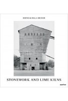 STONEWORK AND LIME KILNS | Bernd Becher, Hilla Becher | 9781597112529