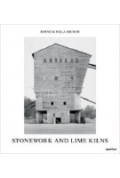 STONEWORK AND LIME KILNS | Bernd Becher, Hilla Becher | 9781597112529