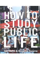 5HOW TO STUDY LIFE | Jan Gehl, Birgitte Svarre | 9781610914239 | Island Press