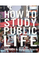 HOW TO STUDY LIFE | Jan Gehl, Birgitte Svarre | 9781610914239 | Island Press