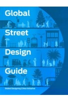 Global Street Design Guide. Global Designing Cities Initative | 9781610917018 | NACTO, Island press