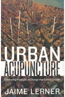 URBAN ACUPUNCTURE celebrating pinpricks of change that enrich city life | Island Press | 9781610917278