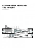 Le Corbusier Redrawn. The Houses | SooJin (Steven) Park | 9781616890681