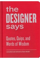 The Designer Says. Quotes, Quips, And Words of Wisdom | MIT Press | 9781616891343