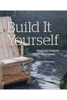 Build It Yourself weekend projects for the garden | 9781616893385 | Princeton Architectural Press