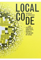 LOCAL CODE. 3659 Proposals about Data, Design, and the Nature of Cities | Nicholas de Monchaux | 9781616893804