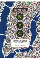 You are Here: NYC. Mapping the Soul of the City | Katharine Harmon | 9781616895266 | Princeton Architectural Press