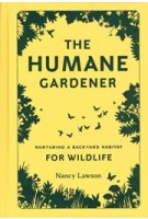THE HUMANE GARDENER nurturing a backyard habitat for wildlife | Nany Lawson | Princeton Architectural Press | 9781616895549