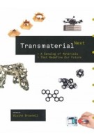 Transmaterial. Next. A catalog of materials that redefine our future | Blaine Browell | 9781616895600 | Princeton Architectural Press