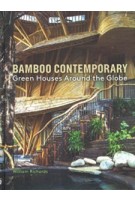 Bamboo Contemporary. Green Houses Around the Globe | William Richards | 9781616899004 | Princeton Architectural Press