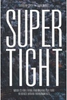 Supertight. Models for Living and Making Culture in Dense Urban Environments | Graham Crist, John Doyle | 9781638400066 | ACTAR