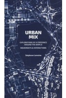 Urban Mix. Explorations of Eight Crossings Around the World: Movements & Interactions | Stéphane Lemoine / AP5 | 9781638400585 | ACTAR