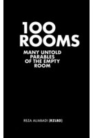 100 Rooms. Many Untold Parables of The Empty Room | RZLBD (Reza Aliabadi) | 9781638401179 | ACTAR