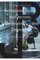 Revitalizing Japan. Architecture, Urbanization, and Degrowth | Mohsen Mostafavi, Kayoko Ota | 9781638401407 | ACTAR