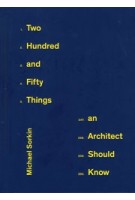 Two Hundred and Fifty Things an Architect Should Know | Michael Sorkin | 9781648960802 | Princeton Architectural Press