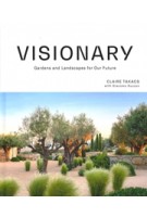 VISIONARY. Gardens and Landscapes for Our Future | CLAIRE TAKACS with Giacomo Guzzon | 9781743797624 | HARDIE GRANT