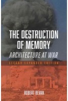 The Destruction of Memory. Architecture at War | Robert Bevan | 9781780235974 | REAKTION