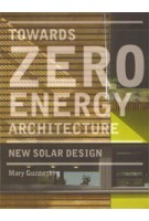 Towards Zero-energy Architecture. New Solar Design | Mary Guzowski | 9781780670263
