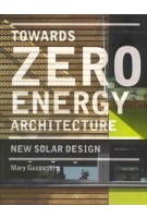 Towards Zero-energy Architecture. New Solar Design | Mary Guzowski | 9781780670263 | Laurence King