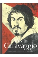 This is Caravaggio | Annabel Howard | 9781780677002 | Laurence King