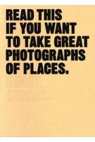 Read This if You Want to Take Great Photographs of Places | Henry Carroll | 9781780679051 | Laurence King